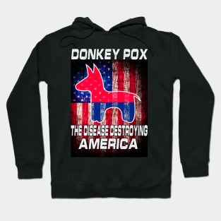 Donkey Pox The Disease Destroying America Hoodie